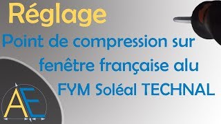 Réglage Point de Compression sur fenêtre française alu FYM Soléal TECHNAL [upl. by Pasquale877]