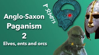 AngloSaxon Paganism Elves ents orcs and temples [upl. by Decca79]