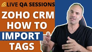 QA Sessions  Zoho CRM  How To Import Tags [upl. by Ocirrej]