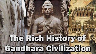 The Rich History of Gandhara Civilization  Rich Buddhist History [upl. by Ahsekram]