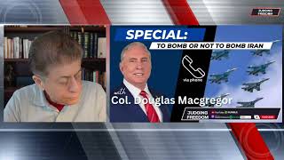 Col Douglas Macgregor To Bomb or Not to Bomb Iran [upl. by Lenore]