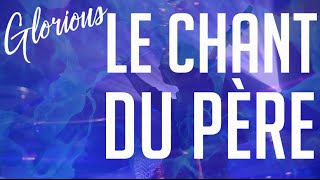 Glorious  Le chant du Père [upl. by Elhsa]