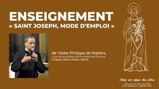 Enseignement « Saint Joseph mode demploi » abbé Philippe de Maistre [upl. by Assilem]