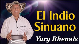 El Indio Sinuano  Yury Rhenals VallenatoSabanero [upl. by Ion]