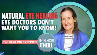 Barbara ONeills Natural EYEHEALING SECRETS That Eye Doctors Wont Share [upl. by Banwell]