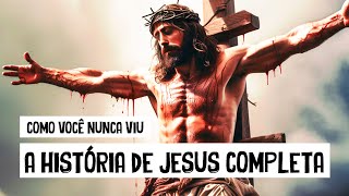 A História de JESUS COMPLETA Como Você Nunca Viu [upl. by Okihcim]