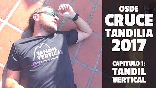 CRUCE TANDILIA 2017 Cap 1 TANDIL VERTICAL [upl. by Ainecey]