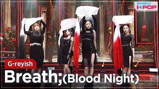 Simply KPop Greyish 그레이시  Breath 숨 Blood Night  Ep462 [upl. by Corwin]