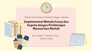 Implementasi Metode Fuzzy dan Sugeno dengan Perhitungan Manual dan Matlab [upl. by Ethan]