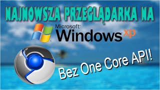 Najnowsza przeglądarka na Windows XP w 2024  Supermium Poradnik [upl. by Enisamoht55]