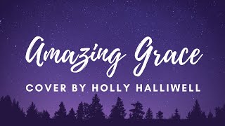 Amazing Grace My Chains Are Gone  Cover by Holly Halliwell Lyrics [upl. by Yznyl]