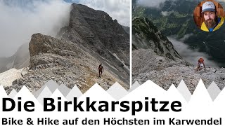 Die Birkkarspitze  Bike and Hike auf den höchsten Gipfel im Karwendel  T4 amp I UIAA [upl. by Aynosal710]