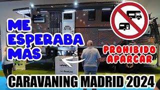 CARAVANING MADRID 2024  YA TIENEN QUE CAMBIAR MUCHO LA COSA PARA IR OTRA VEZ AUTOCARAVANA CARAVANA [upl. by Isej]