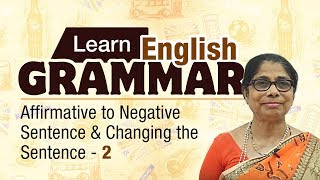 Learn English Grammar  Affirmative to Negative Sentence amp Changing the sentence  2 [upl. by Nevram]