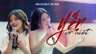 YẾN VÔ HIẾT SONG NGỮ  CHÂU DƯƠNG ft THU DUNG  Official Music Video [upl. by Aenad314]