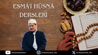 68 ESMÂİ HÜSNÂ DERSLERİ  ELSAMEDﷻ [upl. by Yanrahs]