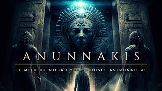 ANUNNAKIS ⚜️  El Mito de Nibiru y los Dioses Astronautas ¿qué revelaron los escritos sumerios [upl. by Koren571]