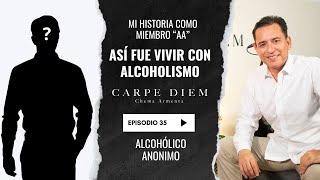 Carpe Diem Con Chema Armenta EP 35 Platicamos con un AlcohólicoAnonimo AA [upl. by Lianne]