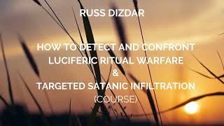 RUSS DIZDAR  HOW TO DETECT AND CONFRONT LUCIFERIC RITUAL WARFARE 213 [upl. by Ludvig779]