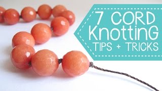 Jewelry Making  7 Top Cord Knotting Tips and Tricks [upl. by Essirehc]