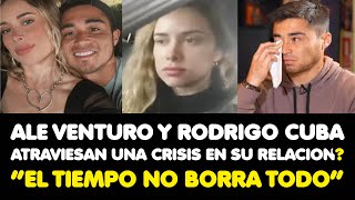 ALE VENTURO Y RODRIGO CUBA ATRAVIESAN UNA CRISIS EN SU RELACION “EL TIEMPO NO BORRA TODO” [upl. by Epotimet]