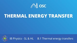 Thermal energy transfer IB Physics SLHL [upl. by Garnett567]