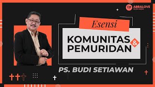 Esensi Komunitas amp Pemuridan  Ps Budi Setiawan [upl. by Boar]