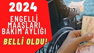 2024 ENGELLİ MAAŞI BAKIM AYLIĞI NE KADAR [upl. by Suhsoj]