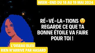 RÉVÉLATIONS 😲 REGARDE CE QUE TA BONNE ÉTOILE VA FAIRE POUR TOI  Weekend du 18 au 19 Mai 2024 😲 [upl. by Ettenor]