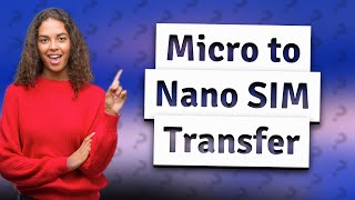 Can you transfer micro SIM to nano SIM [upl. by Arries820]