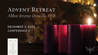 2022 Advent Retreat with Abbot Jeremy Conference II [upl. by Aronal]