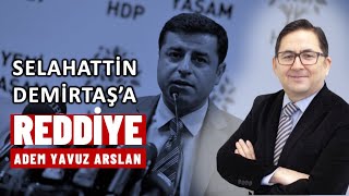 Selahattin Demirtaş’a reddiye  Adem Yavuz Arslan [upl. by Zap160]