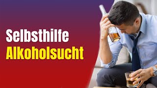 Alkoholprobleme 7 Selbsthilfe Alkoholsucht [upl. by Eittah310]