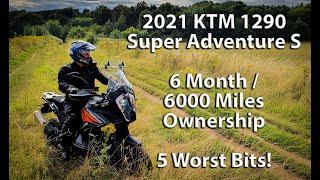 Top 5 Worst Bits  6 Month nearly 6000 Mile Owners Review  2021 KTM Super Adventure S [upl. by Arjan]