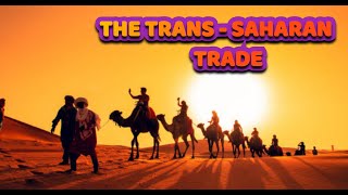 The Trans  Saharan Trade Part 1 [upl. by Schuler]