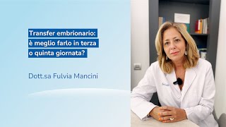 🇮🇹 È meglio trasferire lembrione in terza o quinta giornata  Dottssa Fulvia Mancini [upl. by Oirifrop]