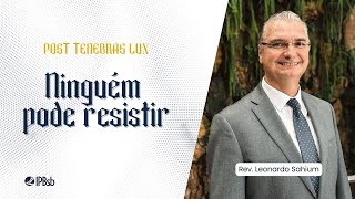 João 1 – Ninguém pode resistir – Rev Leonardo Sahium [upl. by Annaik]