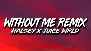 Halsey Juice Wrld  Without Me REMIX Lyrics [upl. by Yadseut]