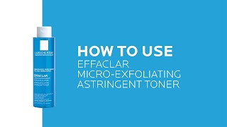 How to use Effaclar Astringent Toner for Oily Skin  La RochePosay NEW [upl. by Sacksen]