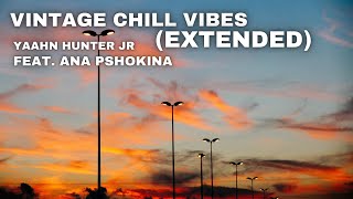 Vintage Chill Vibes EXTENDED  Yaahn Hunter Jr [upl. by Malory]