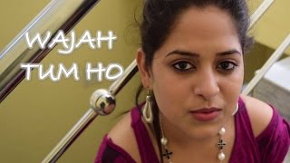 Wajah Tum ho  Hate Story 3  Female Cover By Amrita Nayak [upl. by Julis]