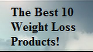 The Top 10 Weight Loss Products  for the best weight loss products watch this [upl. by Hortensa]