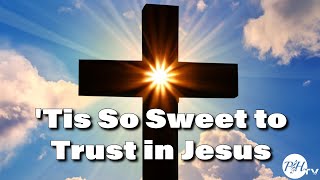 Tis So Sweet to Trust in Jesus Official Music Video  Praise and Harmony [upl. by Babara791]