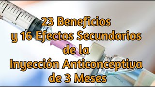 23 Beneficios y 16 Efectos Secundarios de la Inyección Anticonceptiva de 3 Meses [upl. by Nikolai]