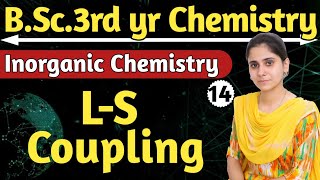 LS Coupling  bsc 3rd yr chemistry  aarti mam chemistry  inorganic chemistry  physics guru [upl. by Imoian567]