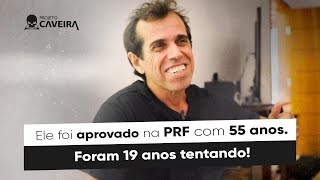 Com 55 anos ele foi aprovado na PRF 19 anos tentando  Projeto Caveira [upl. by Gassman989]