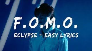 FOMO┃ECLYPSE┃Easy Lyrics [upl. by Neffets521]