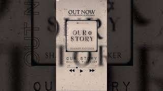 OUR STORY  Out now [upl. by Gausman]