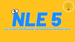 NLE 5  Care of Clients with Physiologic and Psychosocial Alterations  Set A [upl. by Allison]