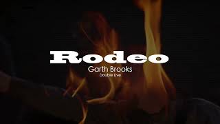 Garth Brooks  Rodeo [upl. by Sidoma455]